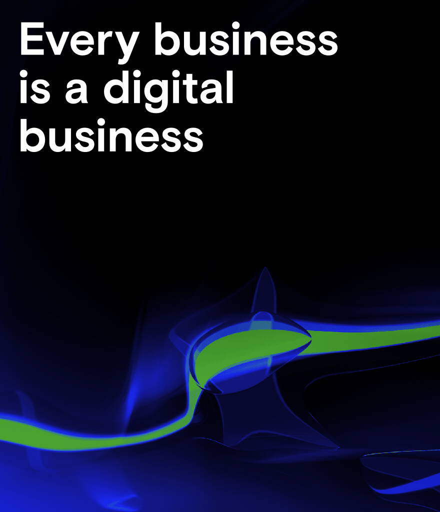 Abstract digital art in blue and green with the text: 'Every business is a digital/data business.'